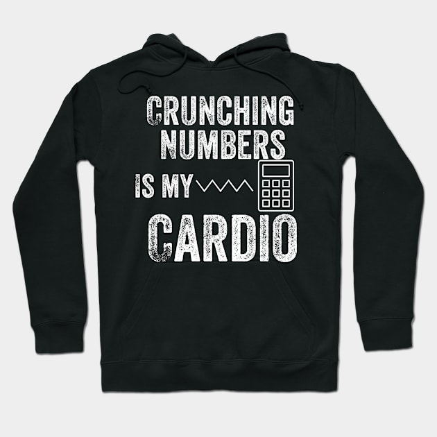 Crunching Numbers Is My Cardio | Accountant & CPA Hoodie by Design stars 5